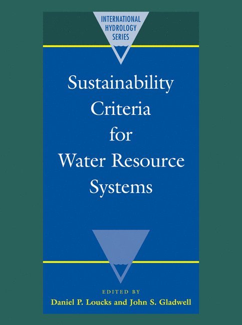 Daniel P. Loucks, John S. Gladwell, New York) Loucks, Daniel P. (Cornell University, Vancouver) Gladwell, John S. (Hydro Tech International - Sustainability Criteria for Water Resource Systems, Häftad