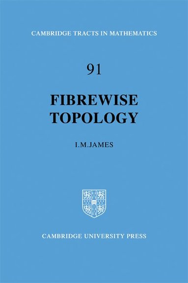I. M. James - Fibrewise Topology, Häftad