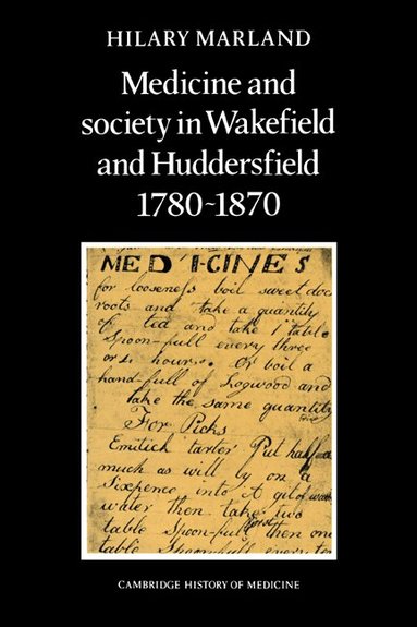Hilary Marland - Medicine and Society in Wakefield and Huddersfield 1780-1870, Häftad