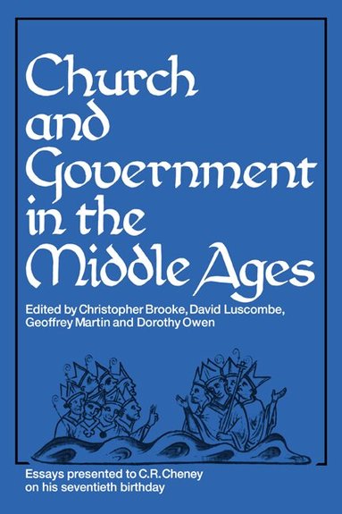 C. N. L. Brooke, D. E. Luscombe, G. H. Martin, Dorothy Owen - Church and Government in the Middle Ages, Häftad