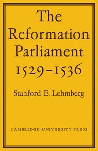 bokomslag The Reformation Parliament 1529-1536