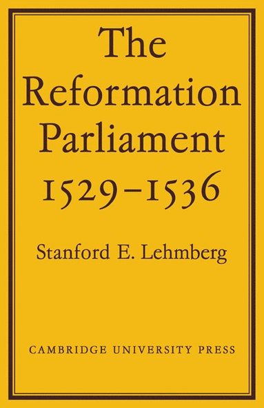 bokomslag The Reformation Parliament 1529-1536