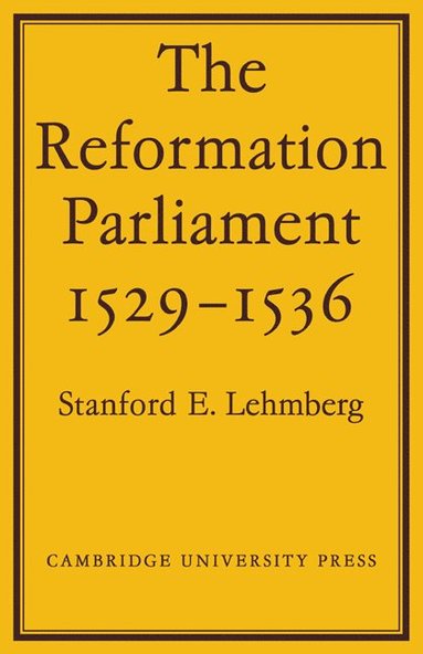 bokomslag The Reformation Parliament 1529-1536