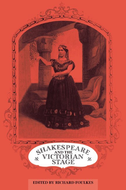 Richard Foulkes - Shakespeare and the Victorian Stage, Häftad