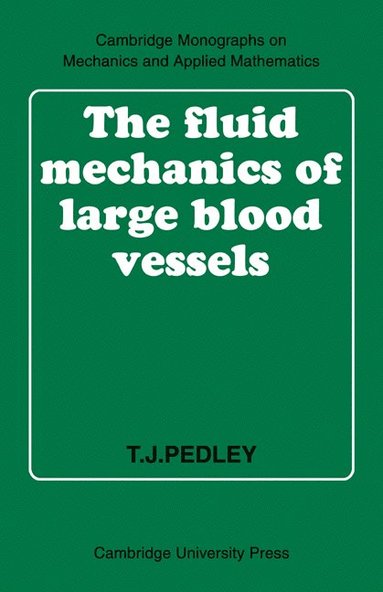 bokomslag The Fluid Mechanics of Large Blood Vessels