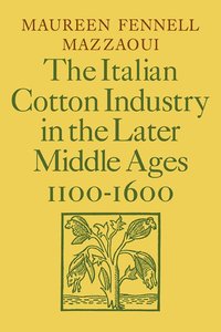 bokomslag Italian Cotton Industry in the Later Middle Ages, 1100-1600
