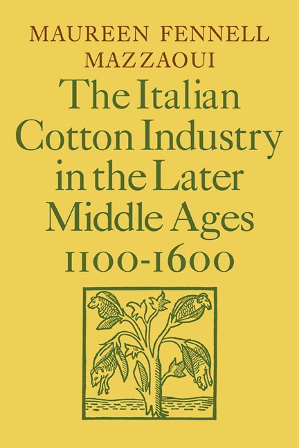 The Italian Cotton Industry in the Later Middle Ages, 1100-1600 1