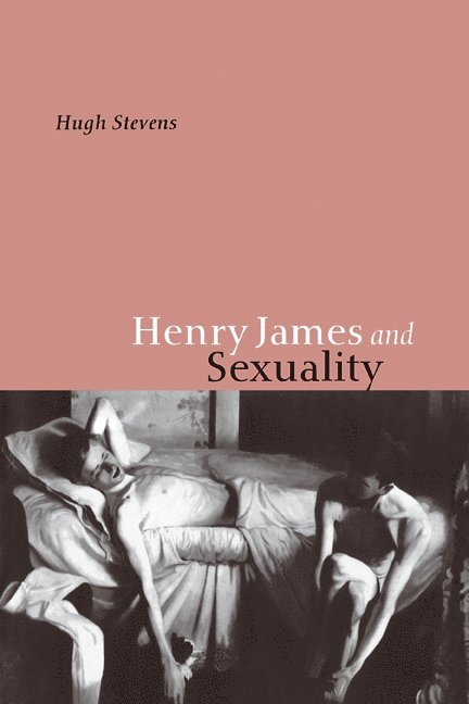 Hugh Stevens, Hugh (University of York) Stevens - Henry James and Sexuality, Häftad
