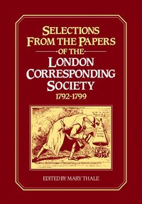 bokomslag Selections from the Papers of the London Corresponding Society 1792-1799