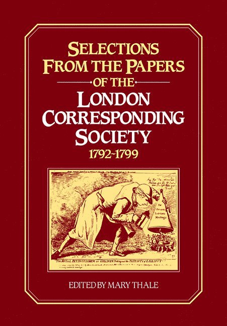 Selections from the Papers of the London Corresponding Society 1792-1799 1