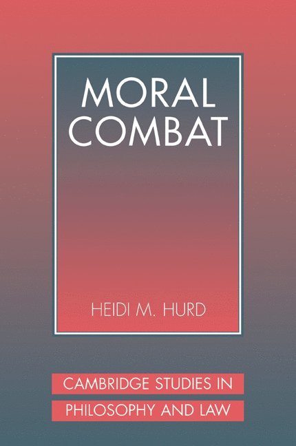 Heidi Hurd, Heidi (University of Pennsylvania) Hurd, Heidi M. Hurd, Hurd Heidi - Moral Combat, Häftad