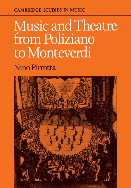 Nino Pirrotta, Elena Povoledo - Music and Theatre from Poliziano to Montiverdi, Häftad