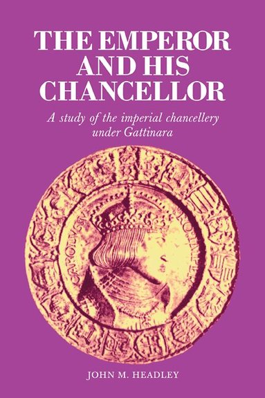 John M. Headley - The Emperor and His Chancellor, Häftad