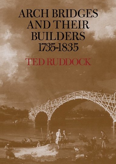 bokomslag Arch Bridges and their Builders 1735-1835
