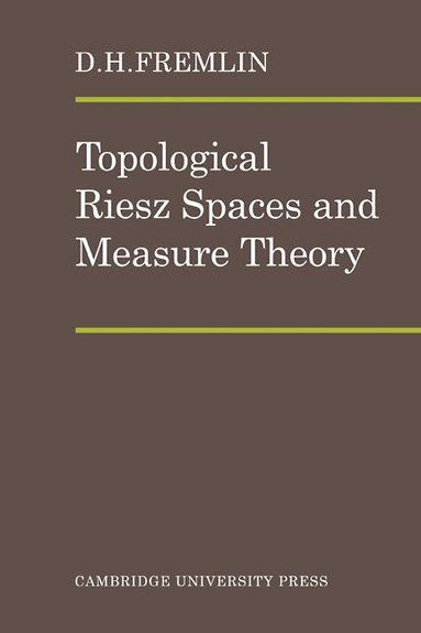 D. H. Fremlin - Topological Riesz Spaces and Measure Theory, Häftad