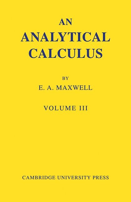 E. A. Maxwell, Edwin A. Maxwell - An Analytical Calculus: Volume 3, Häftad