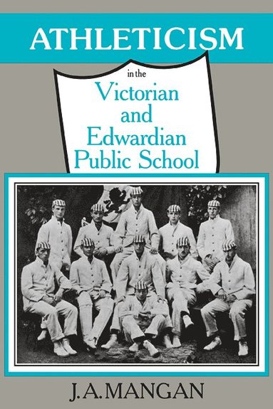 bokomslag Athleticism in the Victorian and Edwardian Public School