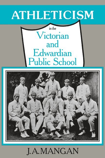 Athleticism in the Victorian and Edwardian Public School 1