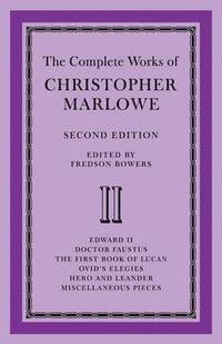 bokomslag The Complete Works of Christopher Marlowe: Volume 2, Edward II, Doctor Faustus, The First Book of Lucan, Ovid's Elegies, Hero and Leander, Poems