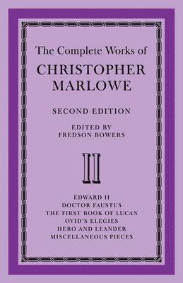 bokomslag The Complete Works of Christopher Marlowe: Volume 2, Edward II, Doctor Faustus, The First Book of Lucan, Ovid's Elegies, Hero and Leander, Poems