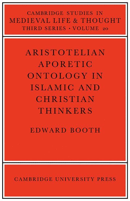 Edward Booth - Aristotelian Aporetic Ontology in Islamic and Christian Thinkers, Häftad
