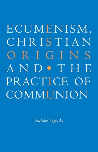 bokomslag Ecumenism, Christian Origins and the Practice of Communion