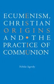 bokomslag Ecumenism, Christian Origins and the Practice of Communion