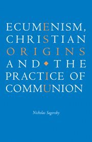 bokomslag Ecumenism, Christian Origins and the Practice of Communion