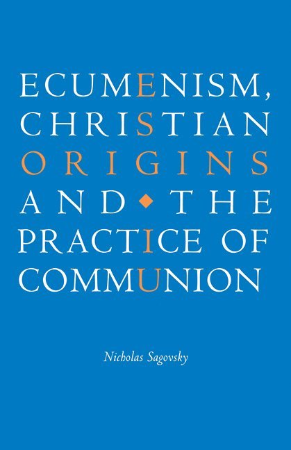 Ecumenism, Christian Origins and the Practice of Communion 1