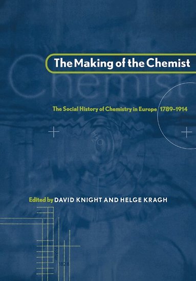 David Knight, Helge Kragh - The Making of the Chemist, Häftad