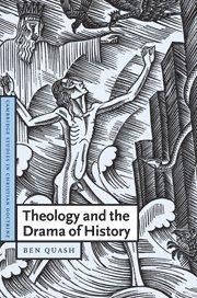 Ben Quash, Cambridge) Quash, Ben (Peterhouse, Quash Ben - Theology and the Drama of History, Häftad