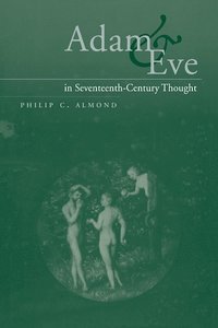 bokomslag Adam and Eve in Seventeenth-Century Thought