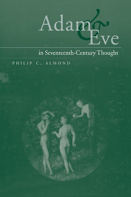 Adam and Eve in Seventeenth-Century Thought 1