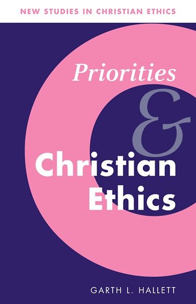 Garth L. Hallett - Priorities and Christian Ethics, Häftad