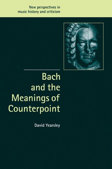 David Yearsley - Bach and the Meanings of Counterpoint, Häftad