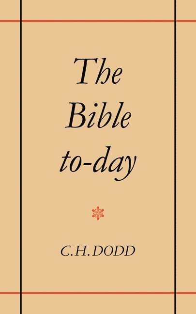 C. H. Dodd - Bible To-day, Häftad