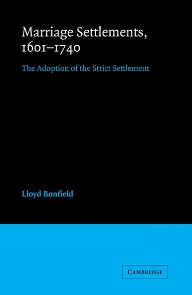 Lloyd Bonfield - Marriage Settlements, 1601-1740, Häftad