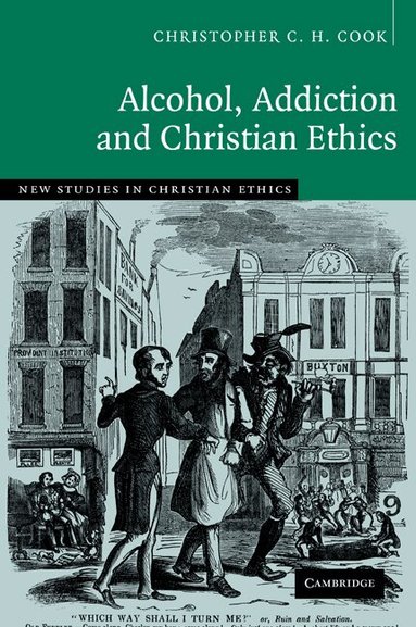 Christopher C. H. Cook - Alcohol, Addiction and Christian Ethics, Häftad