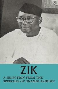 bokomslag Zik: A Selection from the Speeches of Nnamdi Azikiwe