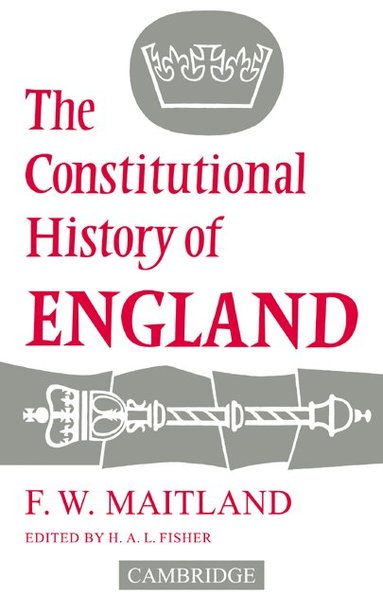 Frederic William Maitland - The Constitutional History of England, Häftad