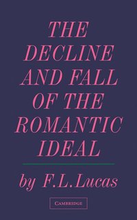 bokomslag The Decline and Fall of the Romantic Ideal