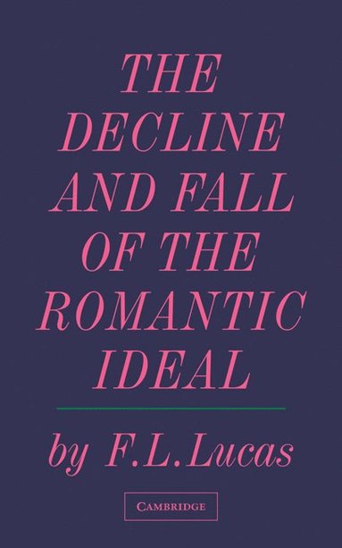 bokomslag The Decline and Fall of the Romantic Ideal