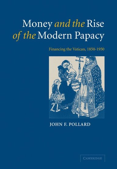bokomslag Money and the Rise of the Modern Papacy