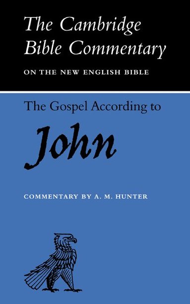 Archibald M. Hunter, A. M. Hunter, Alan Hunter - The Gospel according to John, Häftad