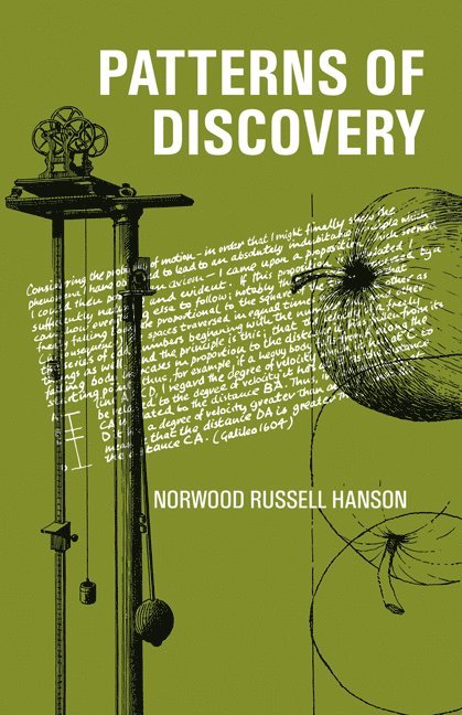 Patterns of Discovery: An Inquiry into the Conceptual Foundations of Science 1