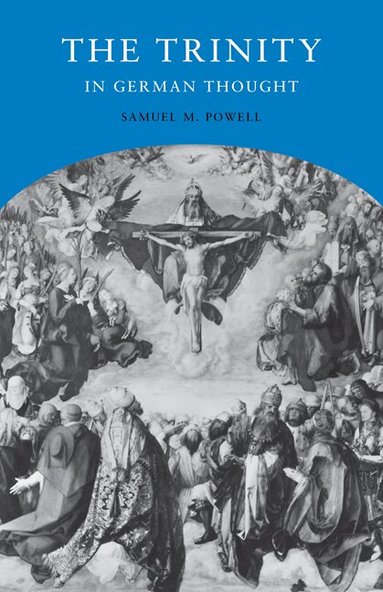 Samuel M. Powell - The Trinity in German Thought, Häftad