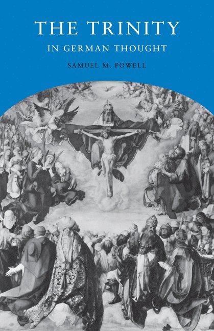 Samuel M. Powell, Samuel M. (Point Loma Nazarene University) Powell - Trinity in German Thought, Häftad