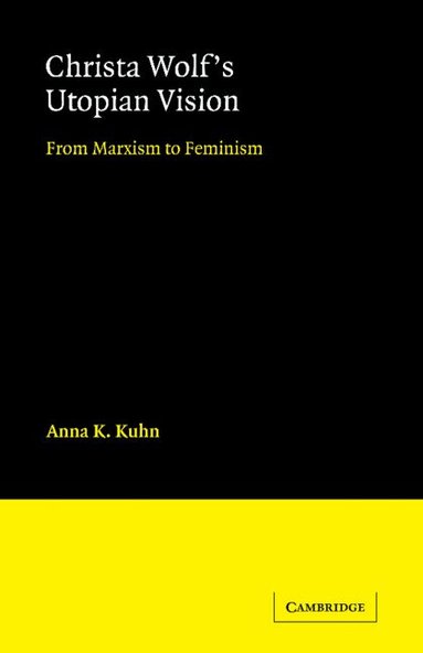 Anna K. Kuhn - Christa Wolf's Utopian Vision, Häftad