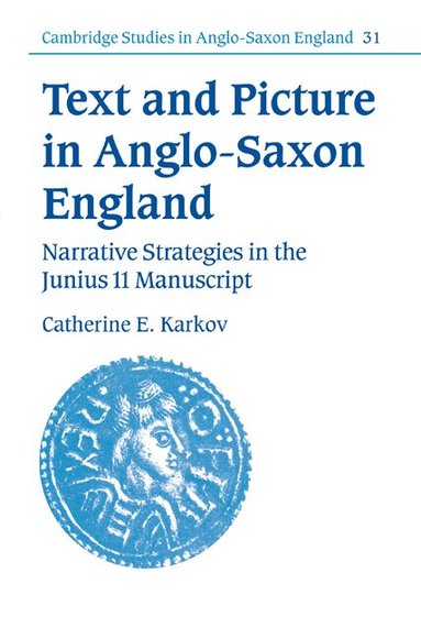 Catherine E. Karkov - Text and Picture in Anglo-Saxon England, Häftad