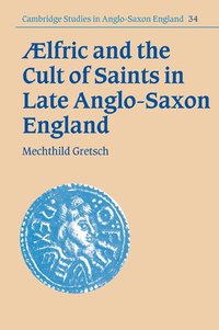 bokomslag Aelfric and the Cult of Saints in Late Anglo-Saxon England
